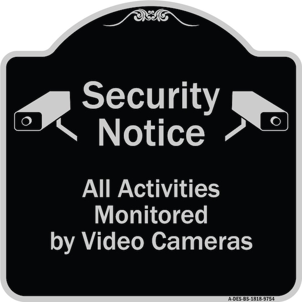 Designer Series-Security Notice All Activities Monitored By Video Cameras, 18" H, BS-1818-9754